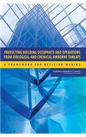Protecting Building Occupants and Operations from Biological and Chemical Airborne Threats: A Framework for Decision Making