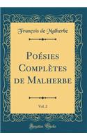 Poésies Complètes de Malherbe, Vol. 2 (Classic Reprint)