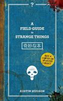 Field Guide to Strange Things
