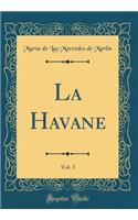 La Havane, Vol. 3 (Classic Reprint)