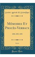 MÃ©moires Et ProcÃ¨s-Verbaux, Vol. 6: 1888, 1889, 1890 (Classic Reprint)