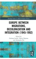Europe between Migrations, Decolonization and Integration (1945-1992)