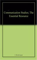 Communication Studies; The Essential Resource