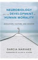 Neurobiology and the Development of Human Morality