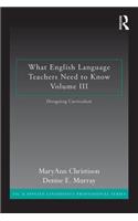 What English Language Teachers Need to Know Volume III