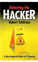 Defeating the Hacker: A Non-Technical Guide to Computer Security