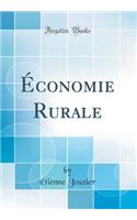 Ã?conomie Rurale (Classic Reprint)