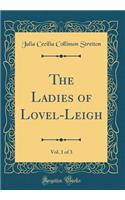 The Ladies of Lovel-Leigh, Vol. 1 of 3 (Classic Reprint)