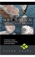 Soul Survival in Corporate America: A Woman's Story of Business Success and Inner Peace