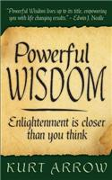 Powerful Wisdom: Your Enlightenment Is Closer Than You Think