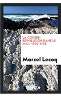 La Contre-Révolution Dans Le MIDI, 1790-1798