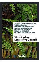Journal of the Council of the Territory of Washington, During the Second Session of the Legislative Assembly, Begun and Held at Olympia, December 4, 1854
