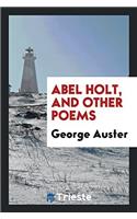 Abel Holt, and Other Poems