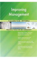 Improving Management A Complete Guide - 2019 Edition
