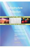 Infrastructure Protection A Complete Guide - 2019 Edition