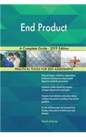 End Product A Complete Guide - 2019 Edition