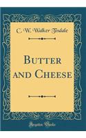 Butter and Cheese (Classic Reprint)