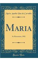 Maria: In Memoriam, 1902 (Classic Reprint)