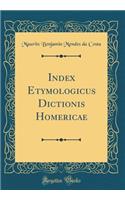 Index Etymologicus Dictionis Homericae (Classic Reprint)