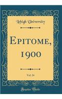 Epitome, 1900, Vol. 24 (Classic Reprint)