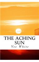The Aching Sun: A Collection of Poetry about Growth and Self-Discovery