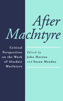 After MacIntyre - Critical Perspectives on the Work of Alasdair MacIntyre