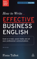 How to Write Effective Business English: Excel at E-mail, Social Media and All Your Professional Communications(Better Business English)