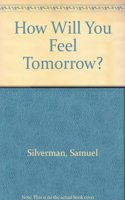 HOW WILL YOU FEEL TOMORROW