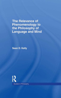 The Relevance of Phenomenology to the Philosophy of Language and Mind