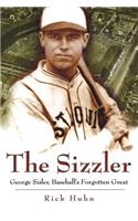 The Sizzler: George Sisler, Baseball's Forgotten Great