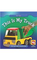 This Is My Truck: (Our Toys)
