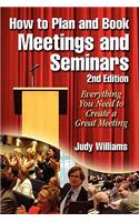 How to Plan and Book Meetings and Seminars - 2nd Edition