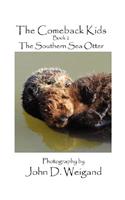 "The Comeback Kids": Book 2 The Southern Sea Otter(English)