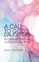 Call to God's Daughters to Step into His L.A.B. Love Acceptance Beauty