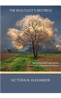The Biologist's Mistress: Rethinking Self-Organization in Art, Literature, and Nature(English)