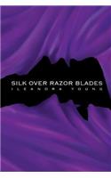 Silk Over Razor Blades