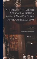 Annals of the South African Museum = Annale Van Die Suid-Afrikaanse Museum; v. 73 1977