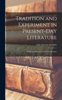 Tradition and Experiment in Present-day Literature; Addresses Delivered at the City Institute