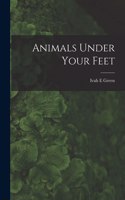 Animals Under Your Feet