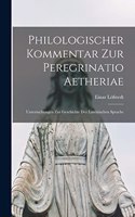 Philologischer kommentar zur Peregrinatio Aetheriae