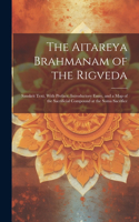 The Aitareya Brahmanam of the Rigveda: Sanskrit Text, With Preface, Introductory Essay, and a Map of the Sacrificial Compound at the Soma Sacrifice