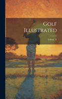 Golf Illustrated; Volume 11