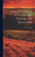 Statuti Delle Società Del Popolo Di Bologna: Società Delle Arti