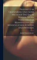 Prießnitz in Gräfenberg und seine Methode das kalte Wasser gegen verschiedene Krankheiten des menschlichen Körpers anzuwenden.