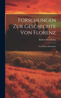 Forschungen Zur Geschichte Von Florenz