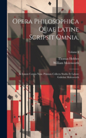 Opera Philosophica Quae Latine Scripsit Omnia,