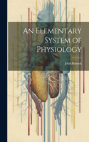 Elementary System of Physiology