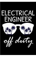 Electrical Engineer Off Duty: Funny Writing Notebook, Summer Vacation Diary, Retirement Journal, Planner Organizer for Electrical Engineers