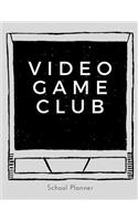 Video Game Club: School Planner