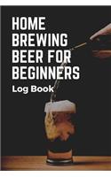 Home Brewing Beer For Beginners Log Book